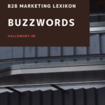 Buzzwords im B2B-Online-Marketing erklärt